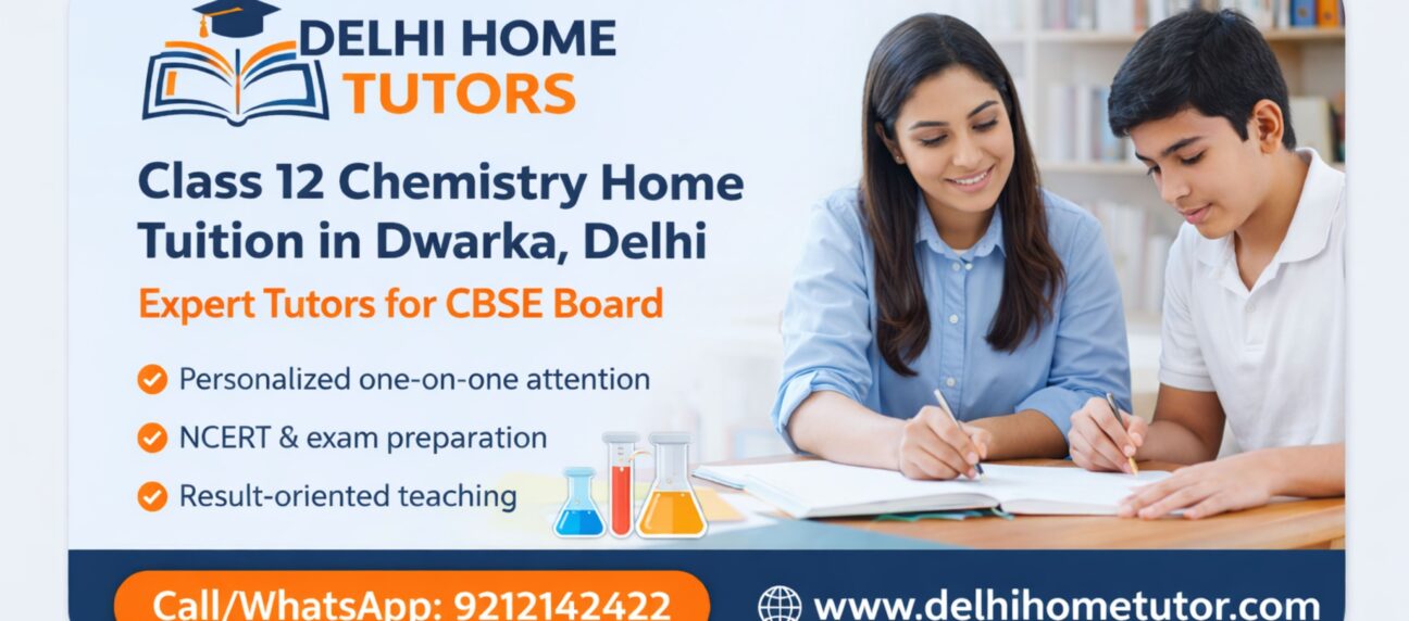 Class 12 Chemistry Home Tuition in Dwarka Delhi Best Tutors